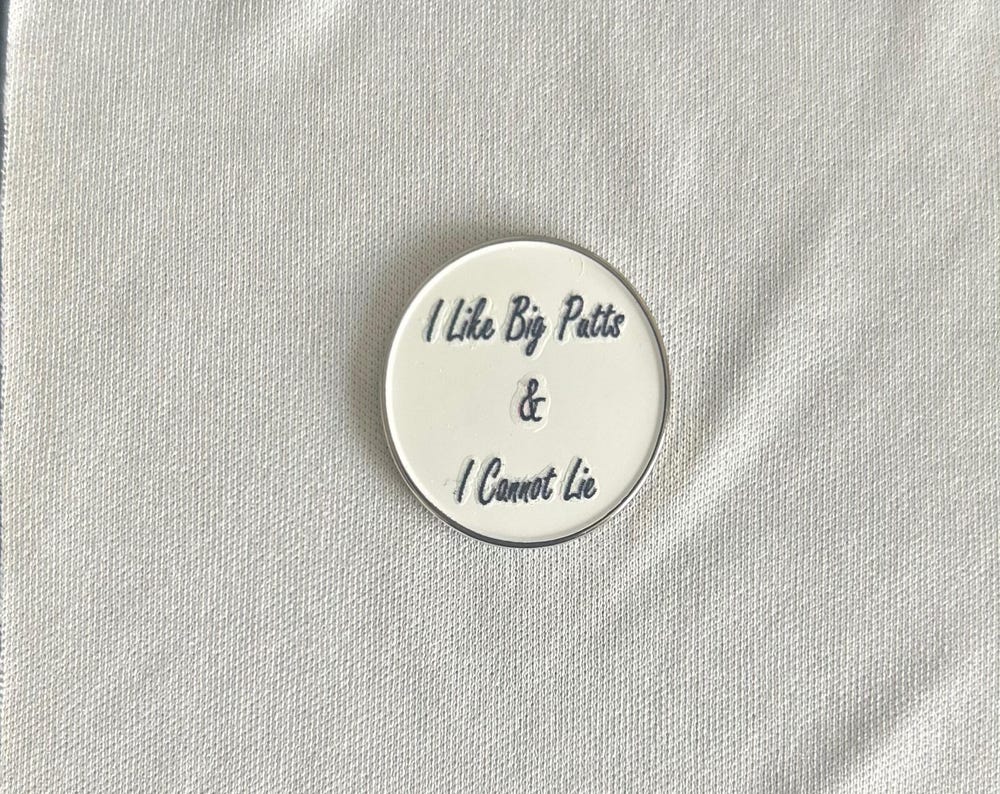 I like Big Putts & I Cannot Lie- Ball marker